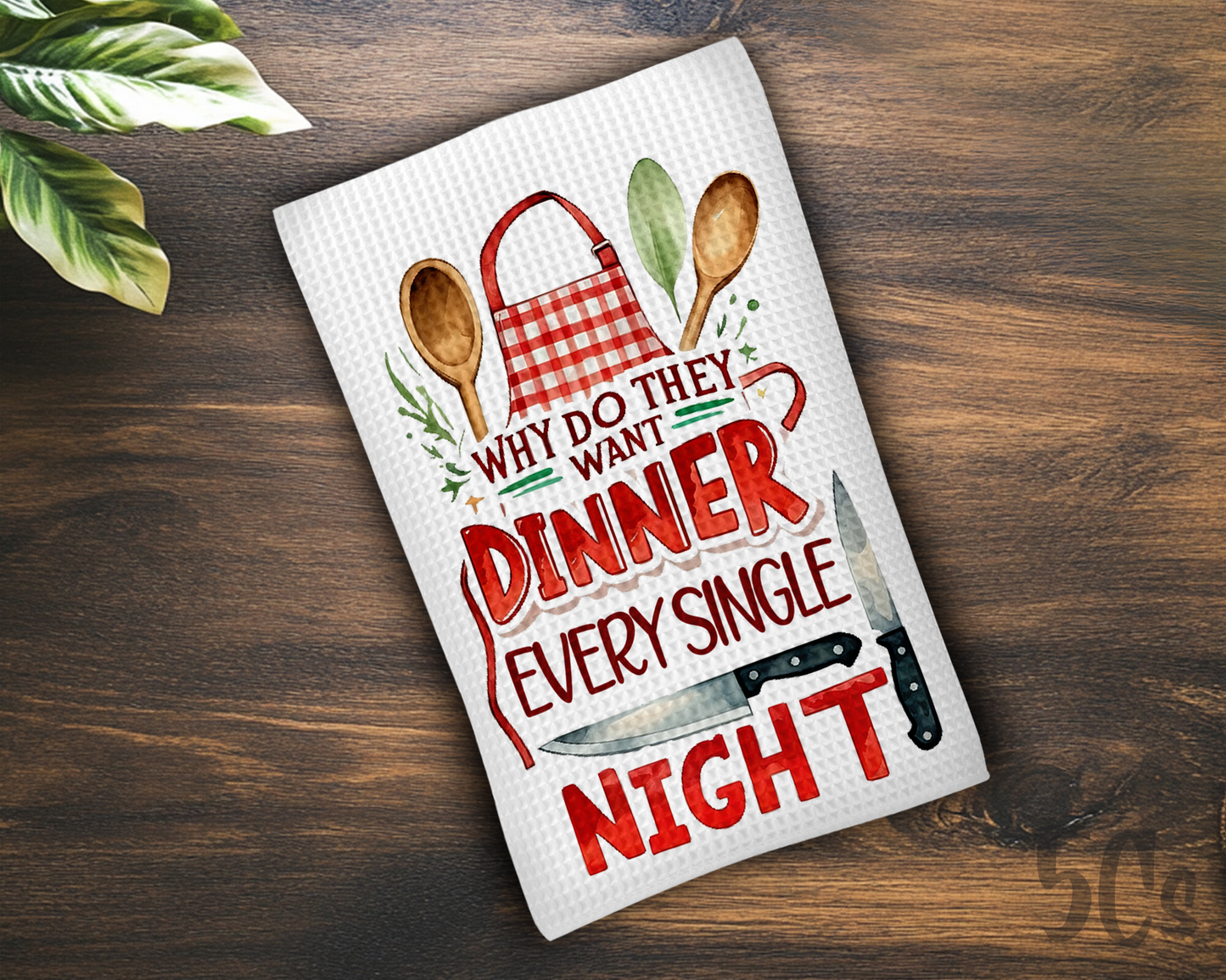 Why Do They Want Dinner Every Single Night Dish Towel