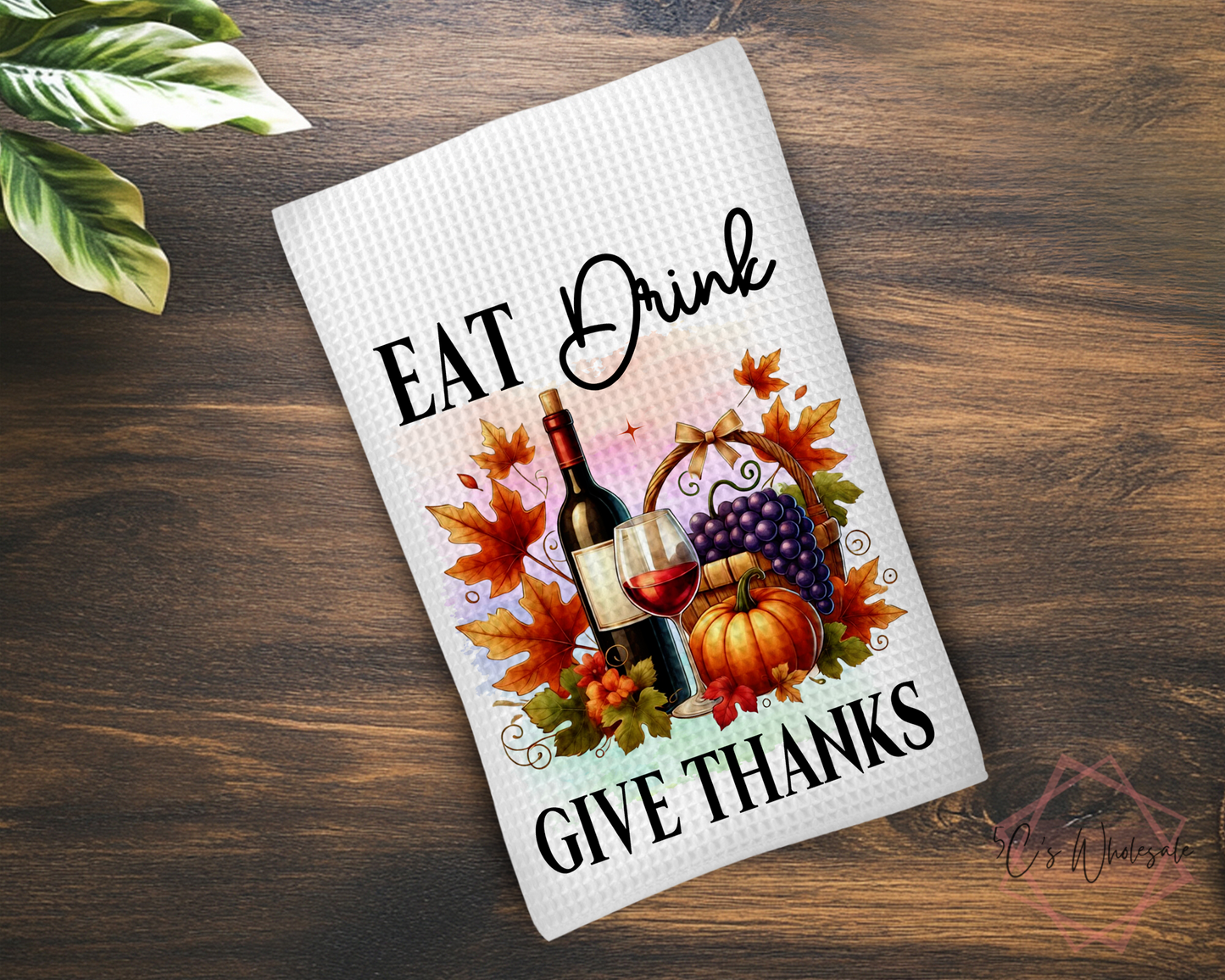 Eat Drink Give Thanks Dish Towel
