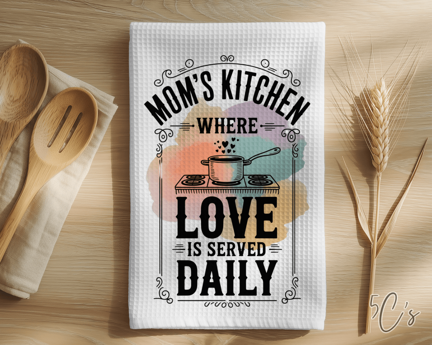 Mom's Kitchen Where Love Is Served Dish Towel