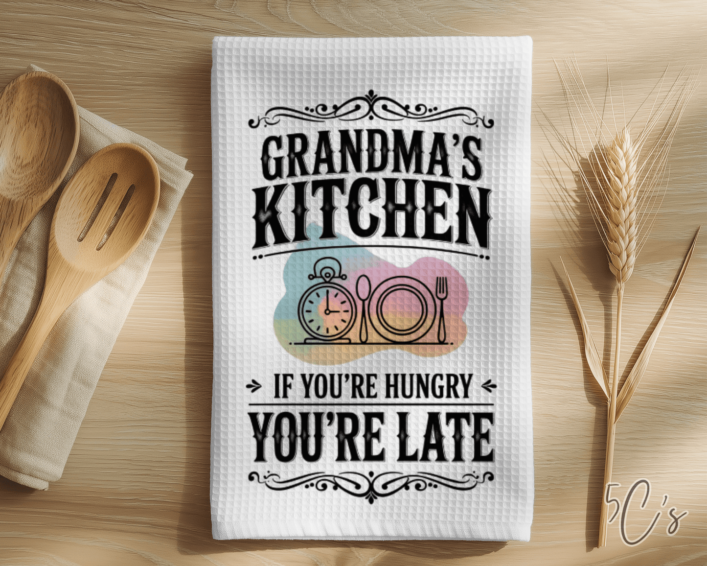 If You're Hungry You're Late Dish Towel