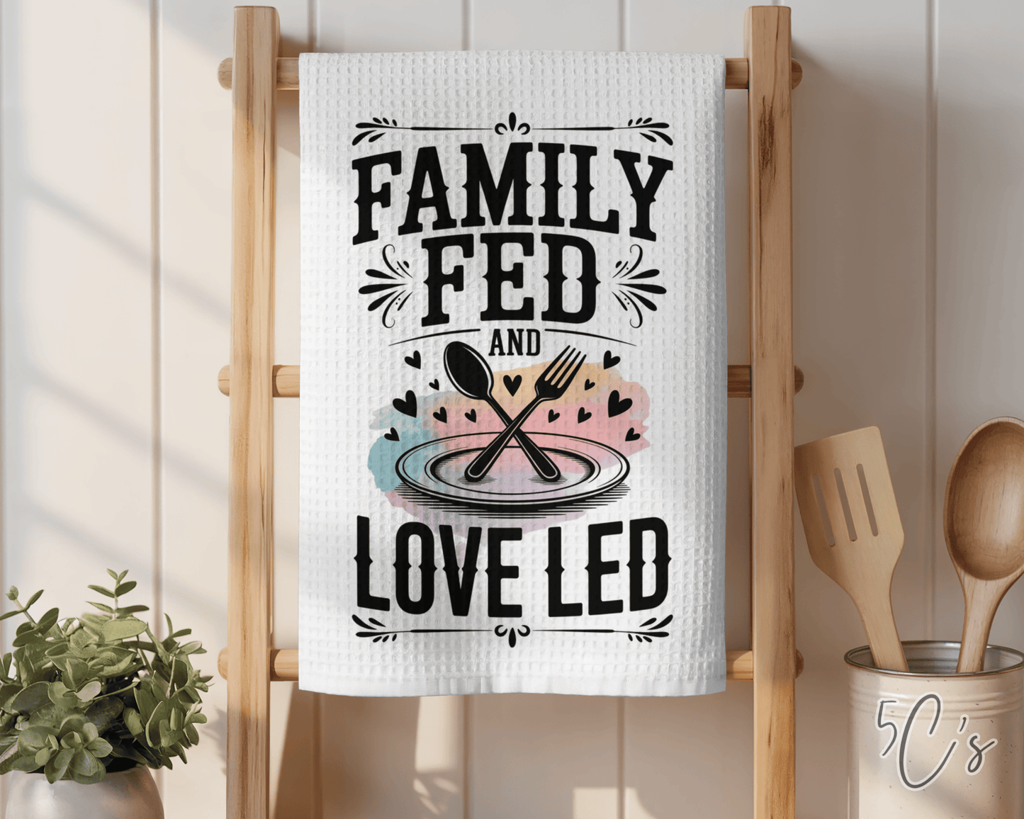 Family Fed Love Led Dish Towel