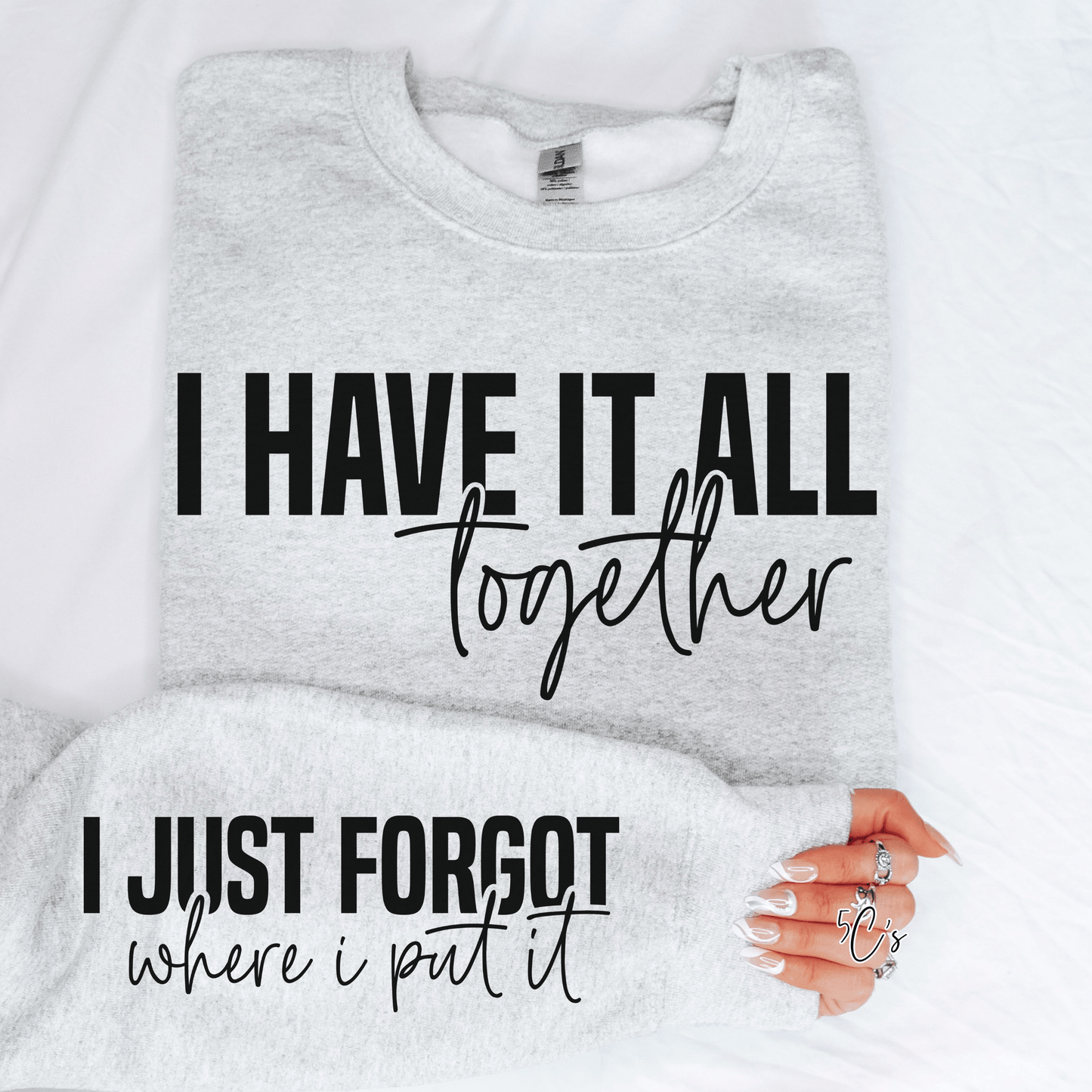 I Have It All Together Sweatshirt