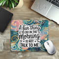 Fun Thing To Do In The Morning Mouse Pad