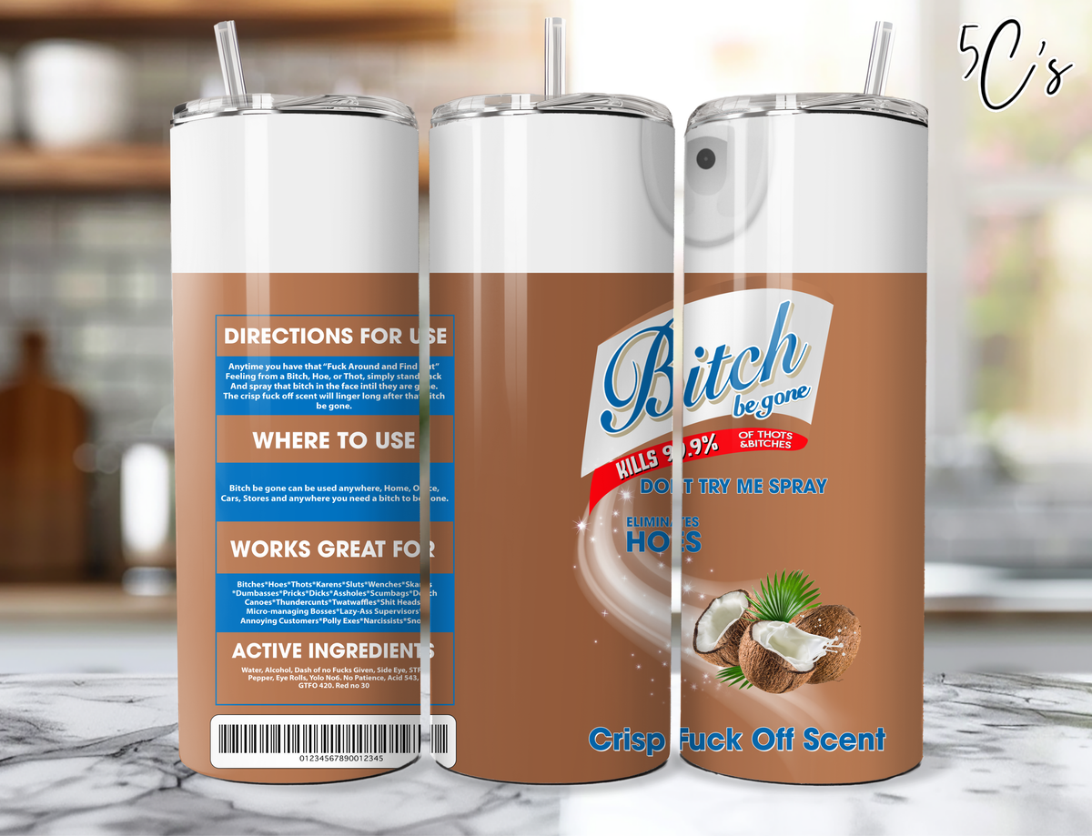 B*tch Be Gone Coconut Tumbler