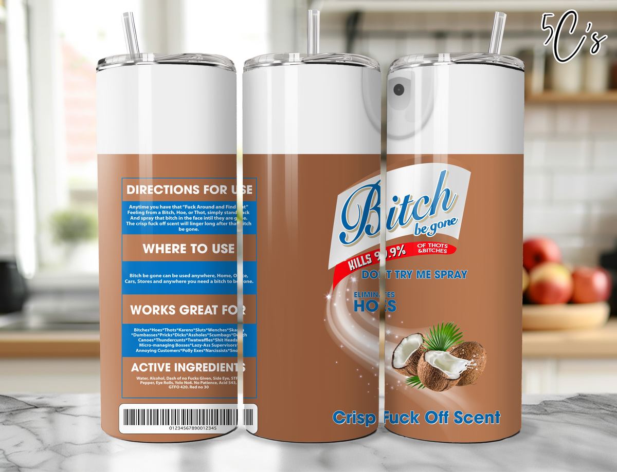 B*tch Be Gone Coconut Tumbler