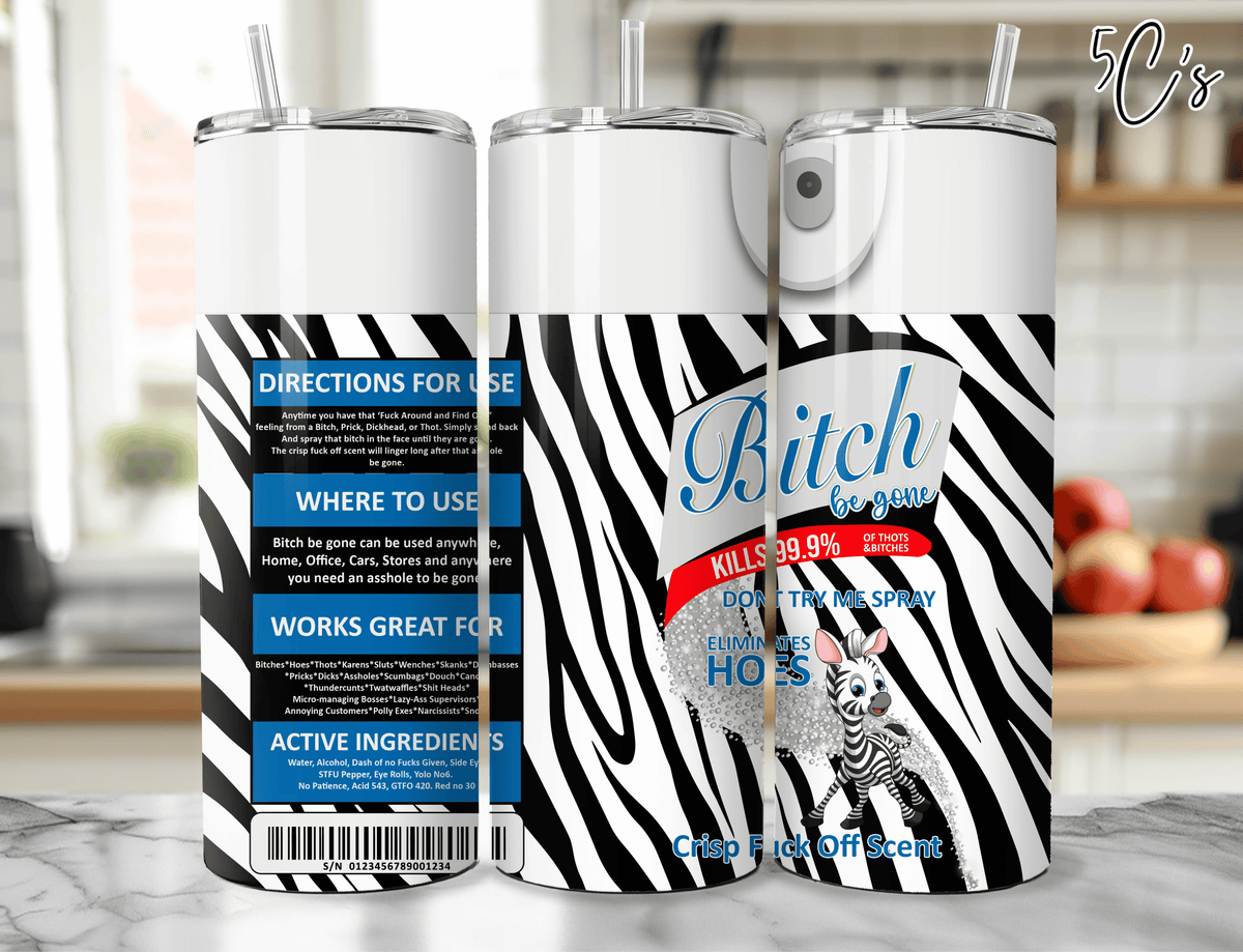 B*tch Be Gone Zebra Print Tumbler