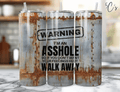 Warning I'm An AssHole, Walk Away Tumbler