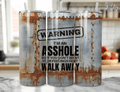 Warning I'm An AssHole, Walk Away Tumbler