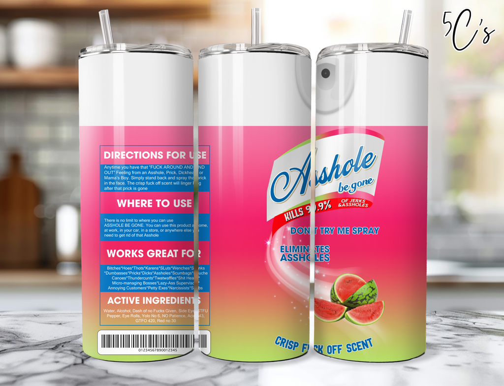 Asshole Be Gone Watermelon Tumbler
