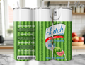 Bitch Be Gone Watermelon Tumbler