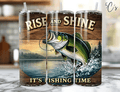 Rise & Shine It's Fishing Time Tumbler