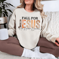 Fall For Jesus He Never Leaves Sweatshirt