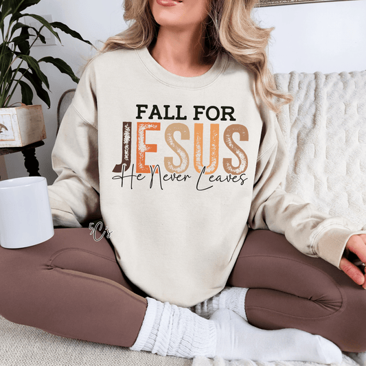 Fall For Jesus He Never Leaves Sweatshirt