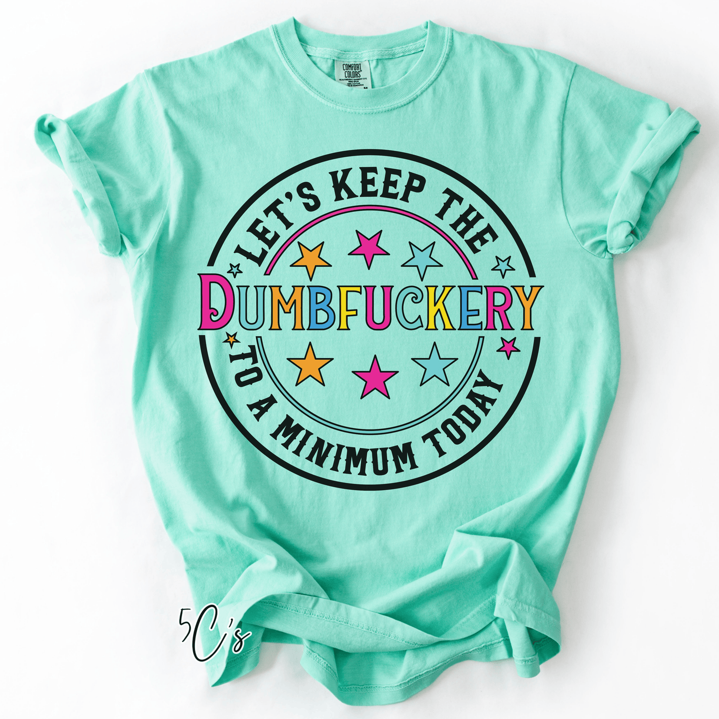 Let's Keep The Dumbfuckery To a Minimum Graphic Tee