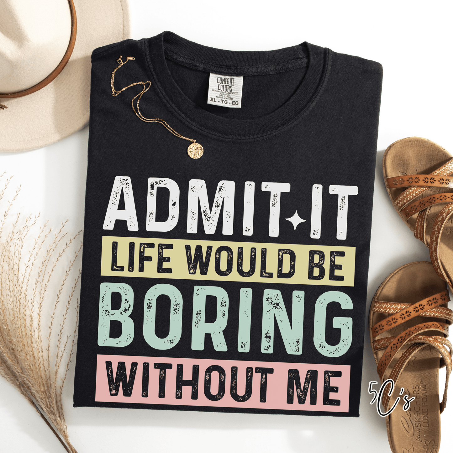 Life Would Be Boring Graphic Tee