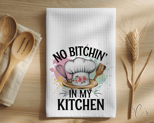 No Bitchin in My Kitchen Dish Towel