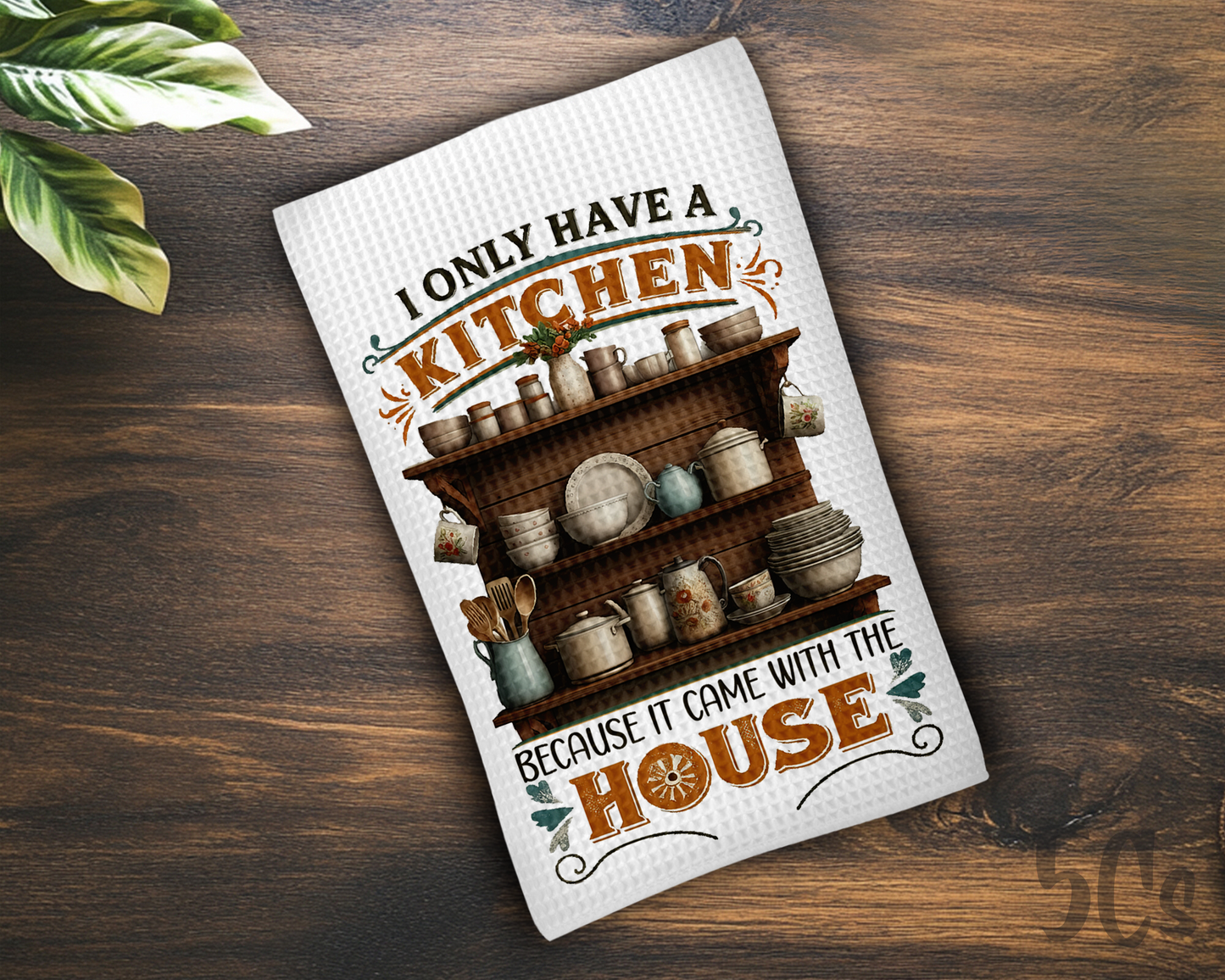 Have A Kitchen Because It Came With The House Dish Towel