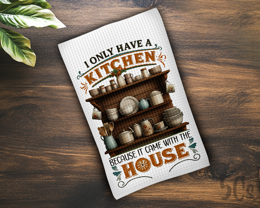 Have A Kitchen Because It Came With The House Dish Towel