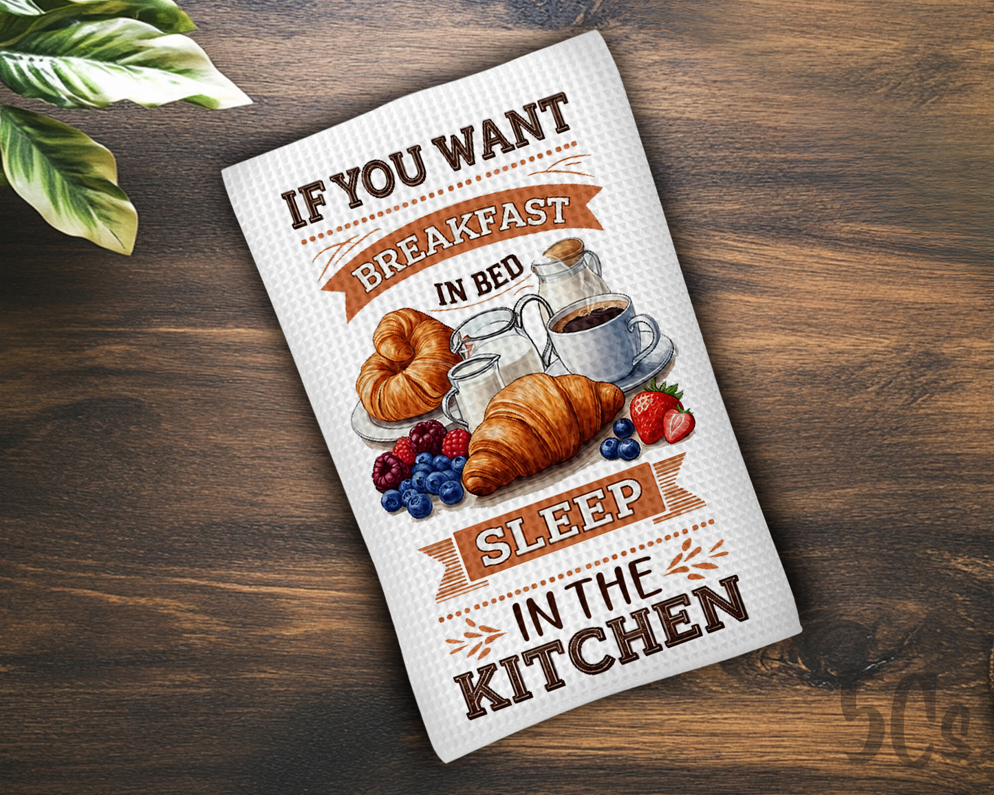 Want Breakfast In Bed Sleep In The Kitchen Dish Towel