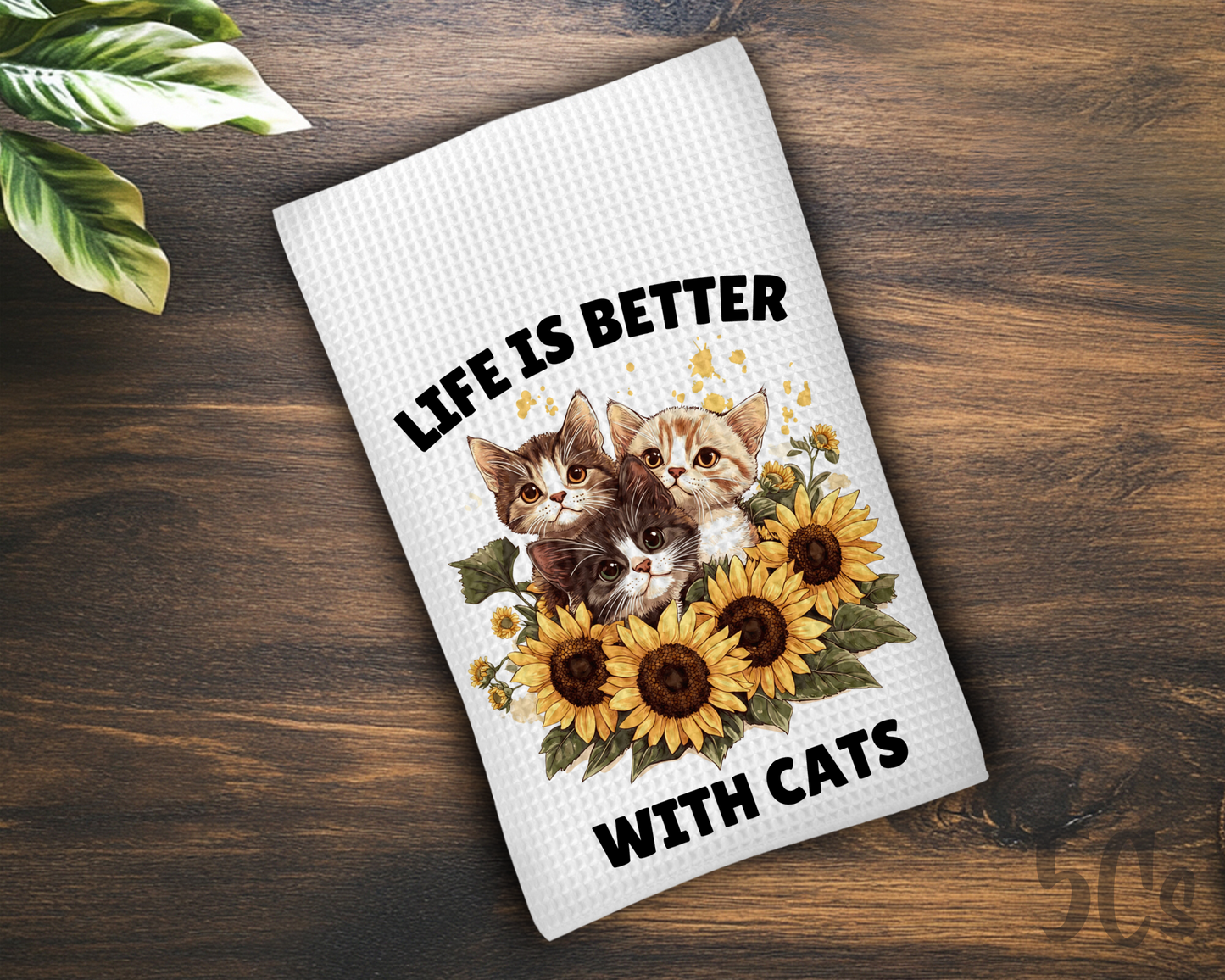 Life Is Better With Cats Sunflowers Dish Towel