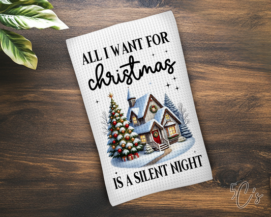 All I Want For Christmas Is A Silent Night Dish Towel