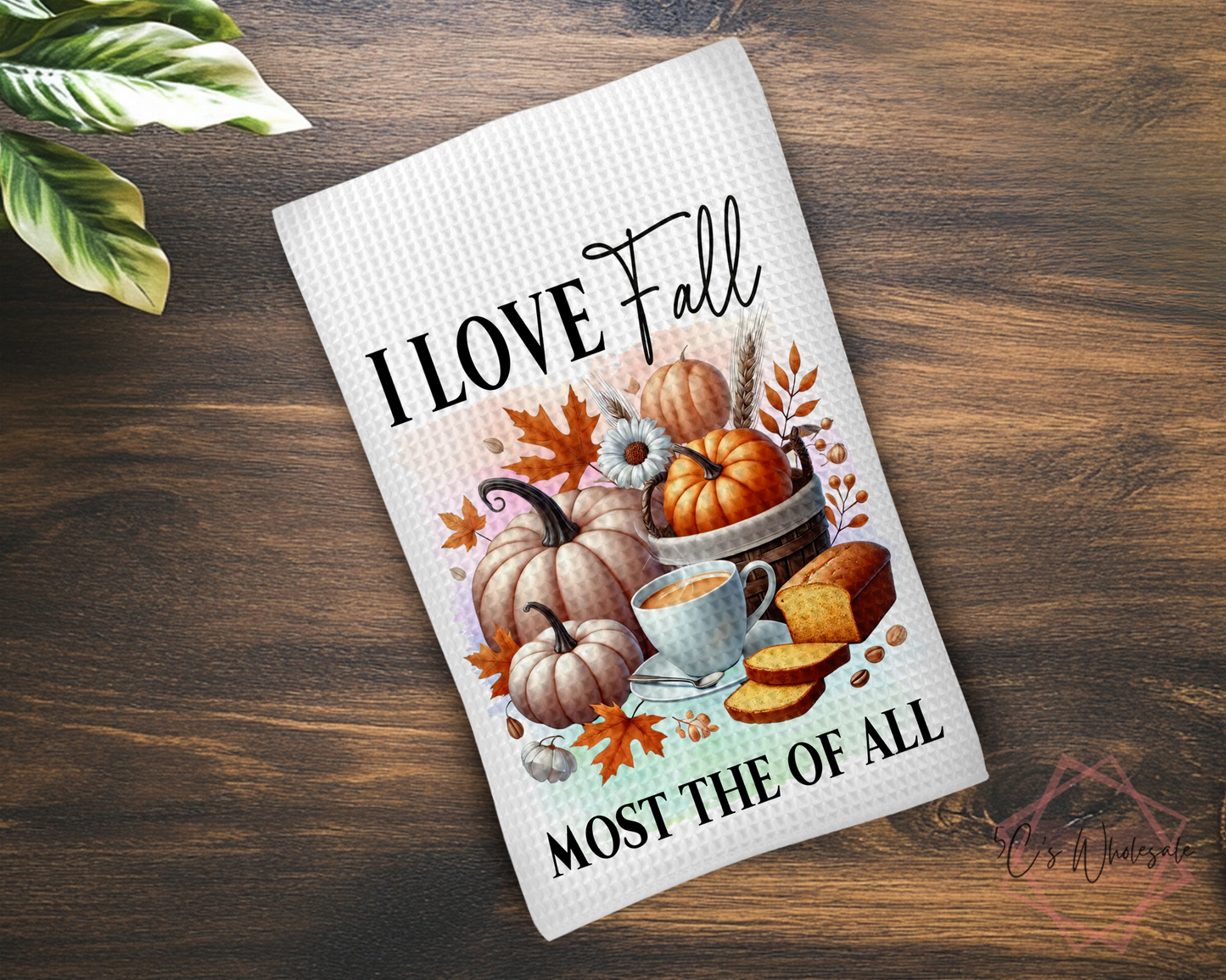 I Love Fall Most The Of All Dish Towel