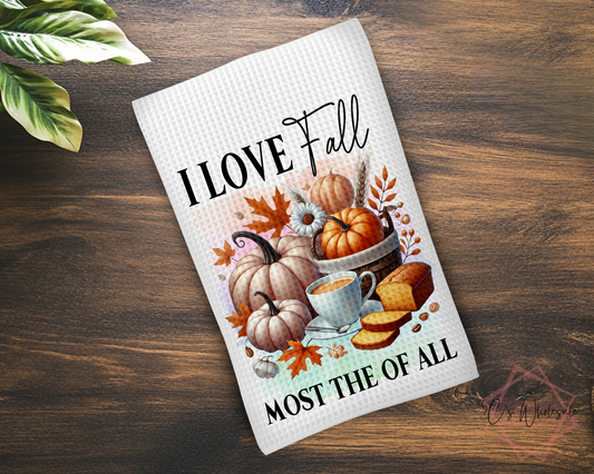 I Love Fall Most The Of All Dish Towel