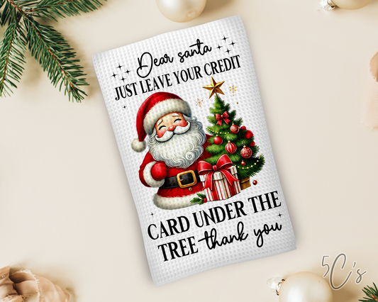 Dear Santa Just Leave Your Credit Card Dish Towel