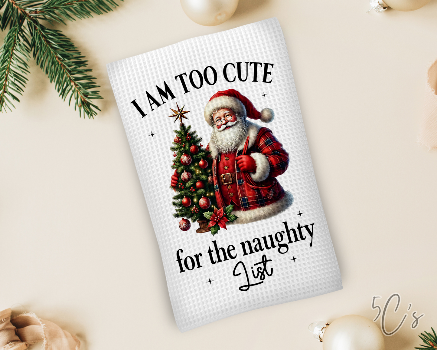 I Am Too Cute For The Naughty List Dish Towel