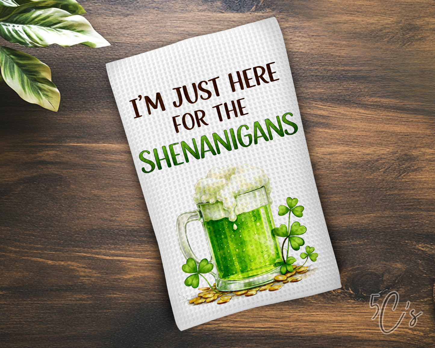 Just Here For The Shenanigans Dish Towel