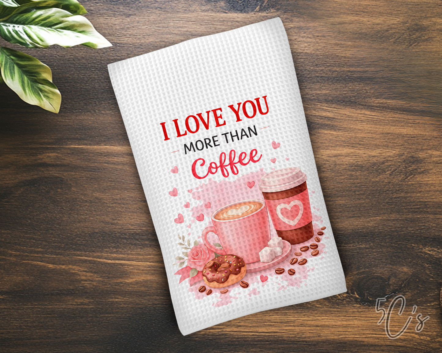 I Love You More Than Coffee Dish Towel