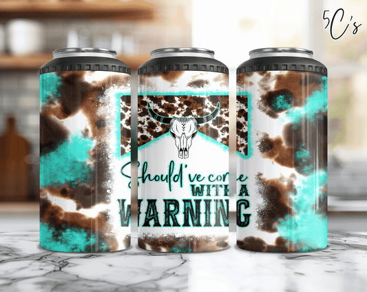 Should've Come With A Warning Can Cooler