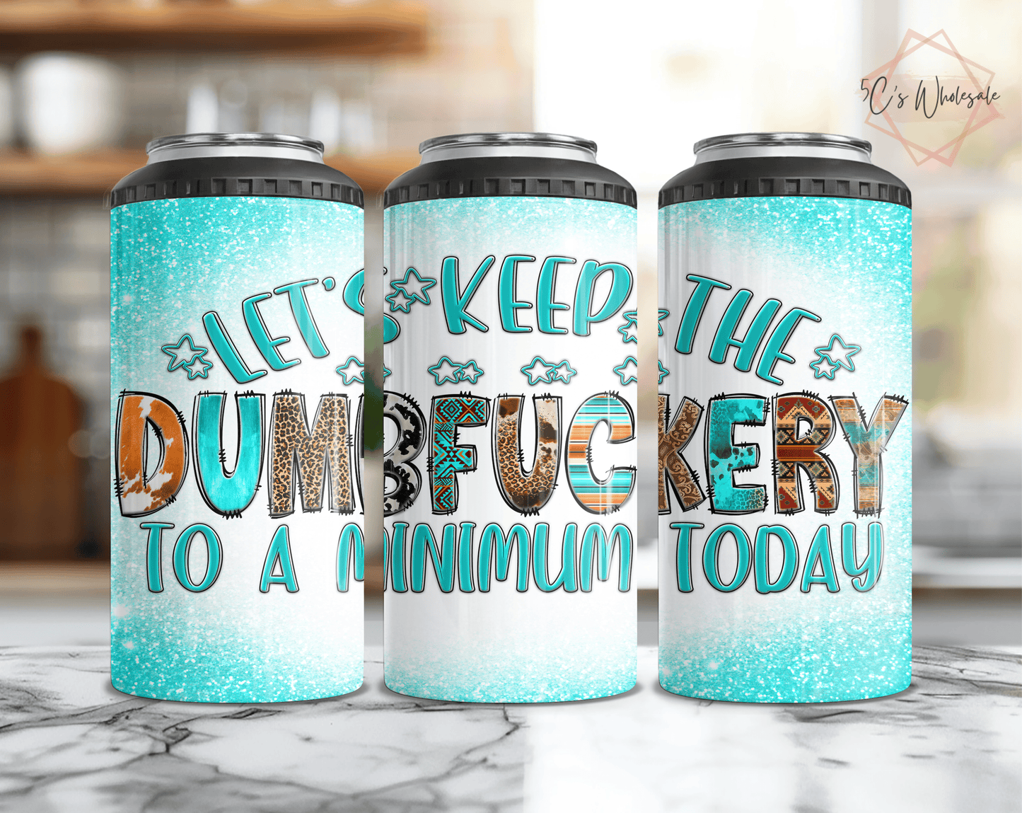Keep The Dumbfuckery To A Minimum Can Cooler